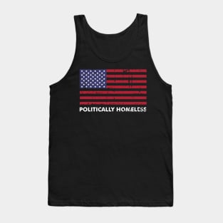 Politically Homeless Funny Popular Quote For Protest Tank Top